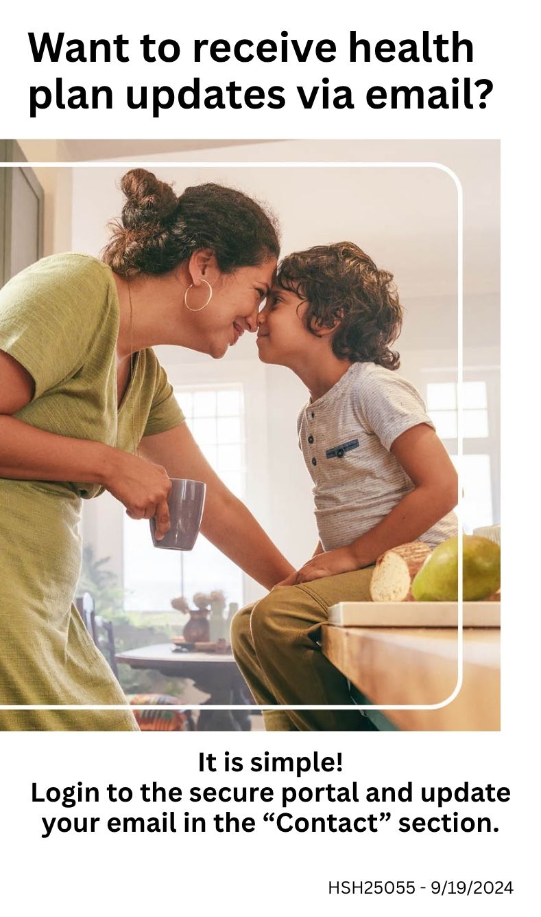 Want to receive health plan updates via email? Login to the portal and update your email address